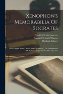 Xenophon's Memorabilia Of Socrates: With English Notes, Critical And Explanatory, The Prolegomena Of Khner, Wiggers' Life Of Socrates, Etc