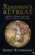 Xenophon's Retreat: Greece, Persia and the end of the Golden Age - Waterfield, Robin