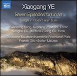 Xiaogang Ye: Seven Episodes for Lin'an; Twilight in Tibet; Tianjin Suite