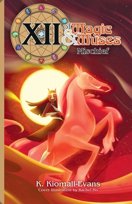 XII Of Magic and Muses Vol 2 Mischief - Kiomall-Evans, K, and Ho, Rachel (Cover design by)