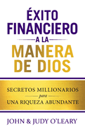 ?xito Financiero a la Manera de Dios: Secretos Millionairios una Riqueza Abundante
