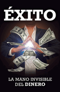 ?xito: La Mano Invisible del Dinero