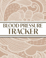 XL Large Print 1-Year Blood Pressure Tracker (Beige Lace): 8"x10" 52+ Extra Weeks Large Daily Blood Pressure Logbook Tracker Complete with Monthly Trend Graphs (5 Weeks a Month); Perfect for Seniors with its 16 pt Font!