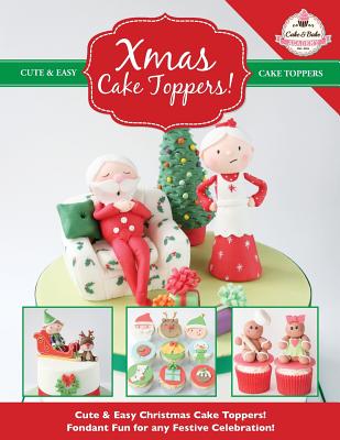 Xmas Cake Toppers! Cute & Easy Christmas Cake Toppers! Fondant Fun for any Festive Celebration! - The Cake & Bake Academy