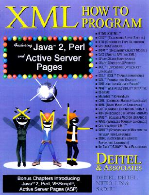 XML: How to Program, Featuring Java 2, Perl/CGI and Active Server Pages - Deitel, Harvey M, PH.D., and Deitel, Paul J, and Nieto, Tem R