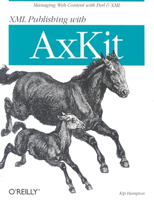 XML Publishing with Axkit - Hampton, Kip