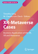 XR-Metaverse Cases: Business Application of AR, VR, XR and Metaverse
