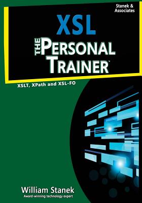 Xsl: The Personal Trainer for Xslt, Xpath and Xsl-Fo - Stanek