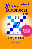 Xtreme SuDoKu 6x6 Easy to Evil: 400+ Puzzles