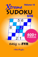 Xtreme SuDoKu 6x6 Easy to Evil: 400+ Puzzles