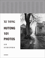 Xu Yong: Hutong. 101 Photos