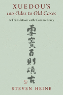 Xuedou's 100 Odes to Old Cases: A Translation with Commentary