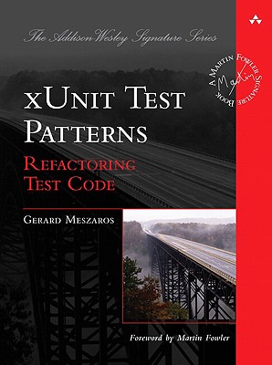 xUnit Test Patterns: Refactoring Test Code - Meszaros, Gerard