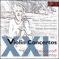 XXI Violin Concertos, Vol. 1: Fheodoroff, Kollontay - Elena Denisova (violin); Alexei Kornienko (conductor)