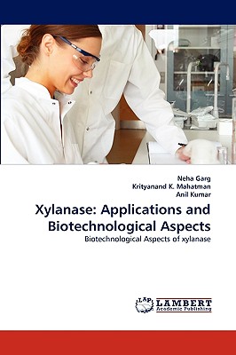 Xylanase: Applications and Biotechnological Aspects - Garg, Neha, and K Mahatman, Krityanand, and Kumar, Anil, Pro