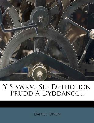 Y Siswrm: Sef Detholion Prudd a Dyddanol... - Owen, Daniel