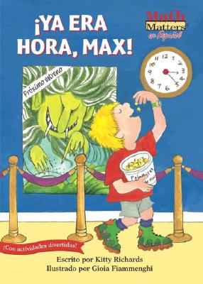 YA Era Hora, Max! - Richards, Kitty, and Fiammenghi, Gioia (Illustrator), and Ramirez, Alma B (Adapted by)