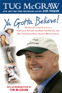 YA Gotta Believe!: My Roller-Coaster Life as a Screwball Pitcher and Part-Timefather, and My Hope-Filled Fight Against Brain Cancer