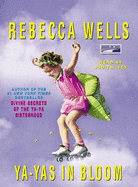Ya-Yas in Bloom - Wells, Rebecca, and Ivey, Judith (Read by)