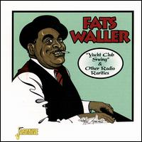 Yacht Club Swing & Other Radio Rareties - Fats Waller