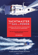 Yachtmaster for Sail and Power: A Manual for the RYA Yachtmaster (R) Certificates of Competence