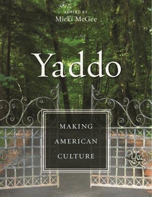 Yaddo: Making American Culture - McGee, Micki (Editor)