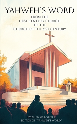 YAHWEH'S WORD From the First Century Church - Boelter, Allen W