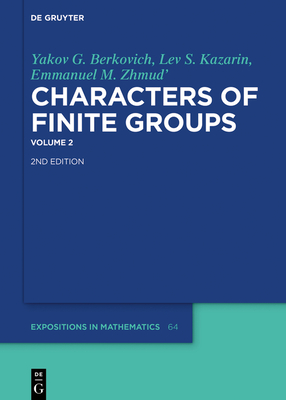 Yakov G. Berkovich; Lev S. Kazarin; Emmanuel M. Zhmud': Characters of Finite Groups. Volume 2 - Berkovich, Yakov G, and Kazarin, Lev S, and Zhmud', Emmanuel M