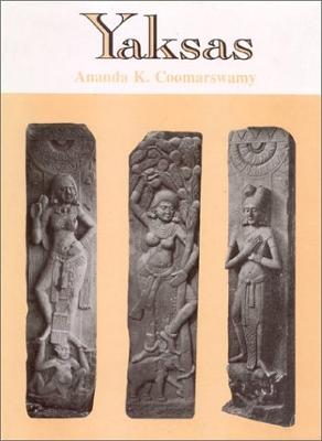 Yaksas - Coomaraswamy, Ananda Kentish