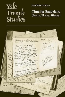 Yale French Studies, Number 125/126: Time for Baudelaire (Poetry, Theory, History) - Burt, E. S., and Marder, Elissa, and Newmark, Kevin