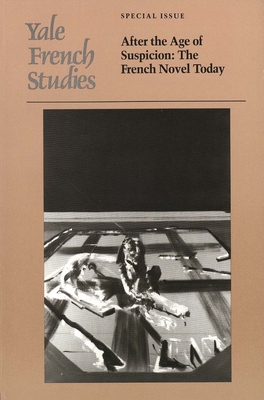 Yale French Studies, Special Issue: After the Age of Suspicion: The French Novel Today - Porter, Charles A. (Editor)