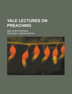 Yale Lectures on Preaching: And Other Writings
