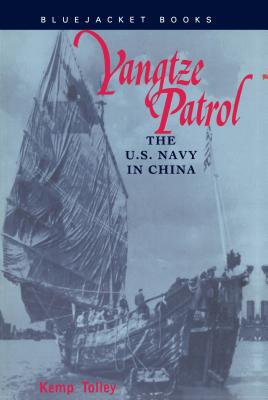 Yangtze Patrol: The U.S. Navy in China - Tolley, Estate Of Kemp