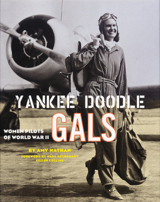 Yankee Doodle Gals: Women Pilots of World War II - Nathan, Amy