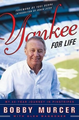 Yankee for Life: My 40-Year Journey in Pinstripes - Murcer, Bobby, and Waggoner, Glen