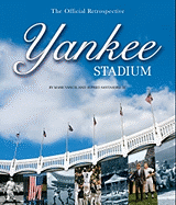 Yankee Stadium: The Official Retrospective - Vancil, Mark, and Santasiere, Alfred, III