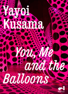Yayoi Kusama: You, Me and the Balloons