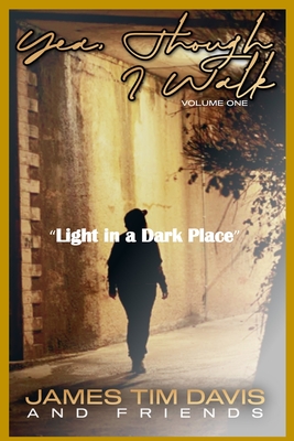 Yea Though I Walk: Light in a Dark Place - Johnson, Lisa Ramsey (Contributions by), and Jackson, Angel (Contributions by), and Thorton, Tina (Contributions by)