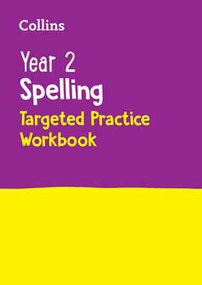 Year 2 Spelling Targeted Practice Workbook: Ideal for Use at Home - Collins KS1