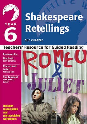 Year 6: Shakespeare Retellings: Teachers' Resource for Guided Reading - Chapple, Sue