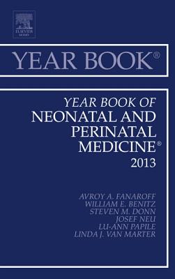 Year Book of Neonatal and Perinatal Medicine 2013: Volume 2013 - Fanaroff, Avroy A, MD, Frcpe