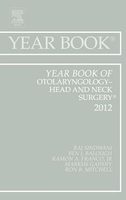 Year Book of Otolaryngology - Head and Neck Surgery 2012: Volume 2012 - Sindwani, Raj