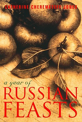 Year of Russian Feasts - Jones, Catherine Cheremeteff