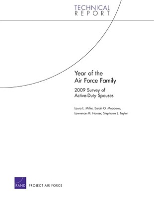 Year of the Air Force Family: 2009 Survey of Active-Duty Spouses - Miller, Laura L, and Meadows, Sarah O, and Hanser, Lawrence M