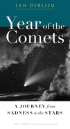 Year of the Comets: A Journey from Sadness to the Stars