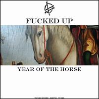 Year of the Horse - Fucked Up