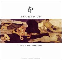 Year of the Pig - Fucked Up