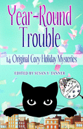 Year-Round Trouble: 14 Original Trouble Cat Cozy Holiday Mysteries