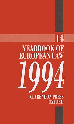 Yearbook of European Law: 1994 - Barav, Ami (Volume editor), and Wyatt, Derrick (Volume editor), and Wyatt, Joan (Volume editor)