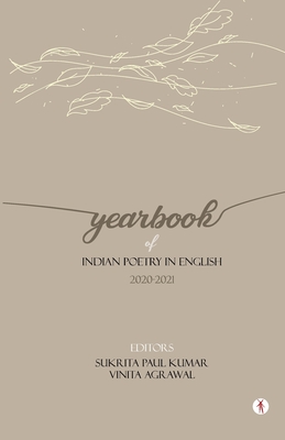 Yearbook of Indian Poetry in English: 2020-2021 - Kumar, Sukrita Paul (Editor), and Agrawal, Vinita (Editor), and Poets, Many
